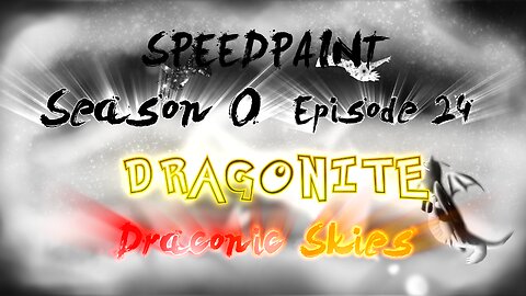(Speedpaint) S0 Ep 24 - Draconic Skies