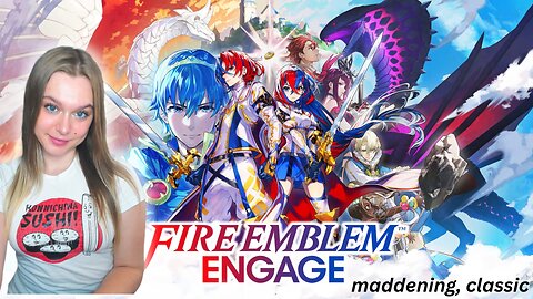 Let's playing Fire Emblem: Engage (pt. 6) - MADDENING, CLASSIC