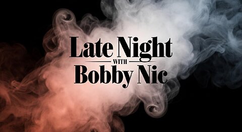 Late Night with Bobby Nic 132