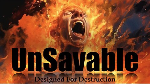 UnSavable: Designed for Destruction
