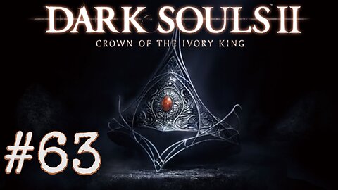 Dark Souls 2: Scholar of the First Sin DLC - episode 63