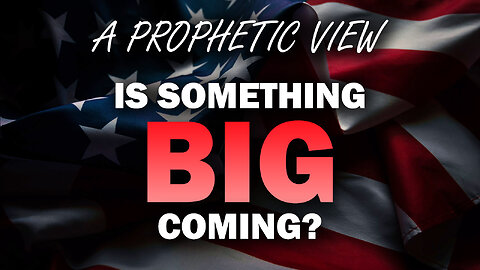 A Prophetic View: Is Something Big Coming? 07/02/2025
