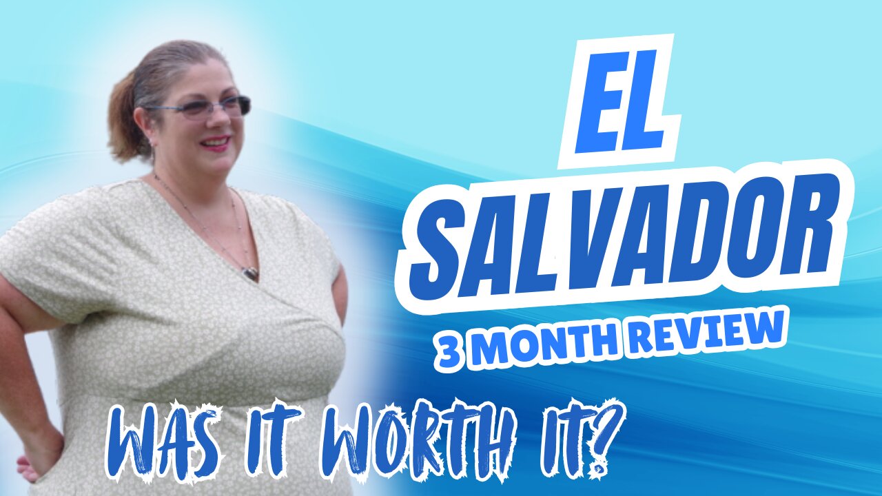 Unboxing El Salvador - Our first 3 months