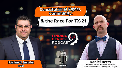 Focused On Texas: Daniel Betts On Constitutional Rights, Community, & the Race For TX-21