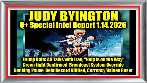 Judy Byington- Un-Redacted 1.14.26 - Trump Halts All Talks with Iran, 'Help is on the Way'