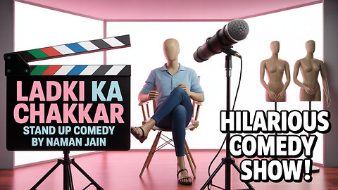 LADKI KA CHAKKAR | STAND UP COMEDY BY NAMAN JAIN
