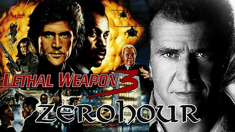 LETHAL WEAPON 3 - 1992 | LETHAL WEAPON 4 - 1998 | ZERO HOUR