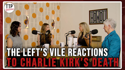 TTP @Home Special Episode: Mainstream "Extremism": How To React To The Left's Exposure
