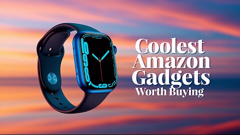 COOLEST AMAZON GADGETS WORTH BUYING