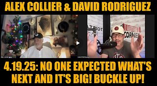 Alex Collier & David Rodriguez 4.19.25- No One Expected What's Next and It's Big! Buckle Up!