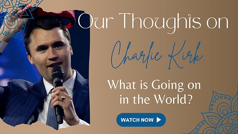 Our Thoughts on What Happened to Charlie Kirk | May He Rest in Peace