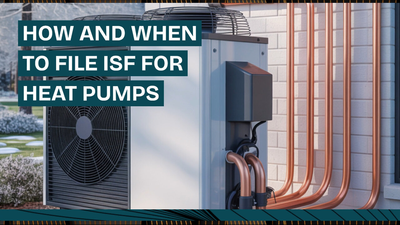 How And When To File ISF For Heat Pumps