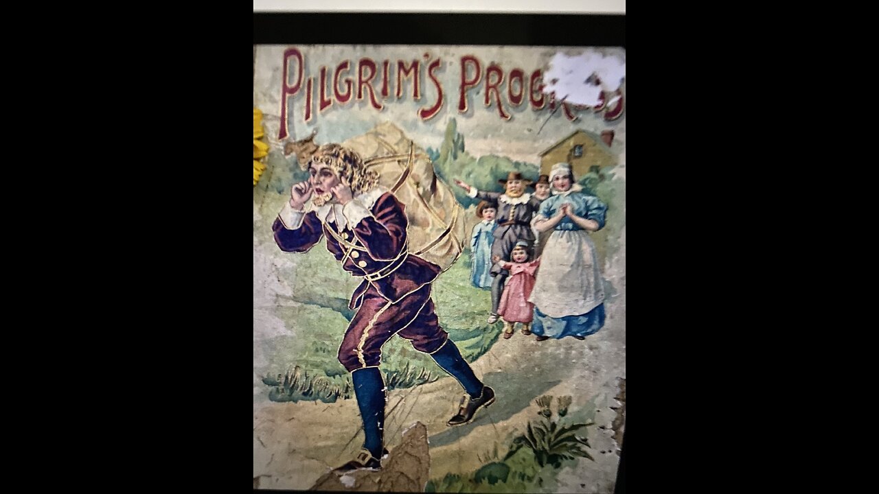 Pilgrim’s Progress Pt1 Jhn 17:16 They are not of the world, even as I am not of the world.