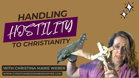 Handling Hostility To Christianity