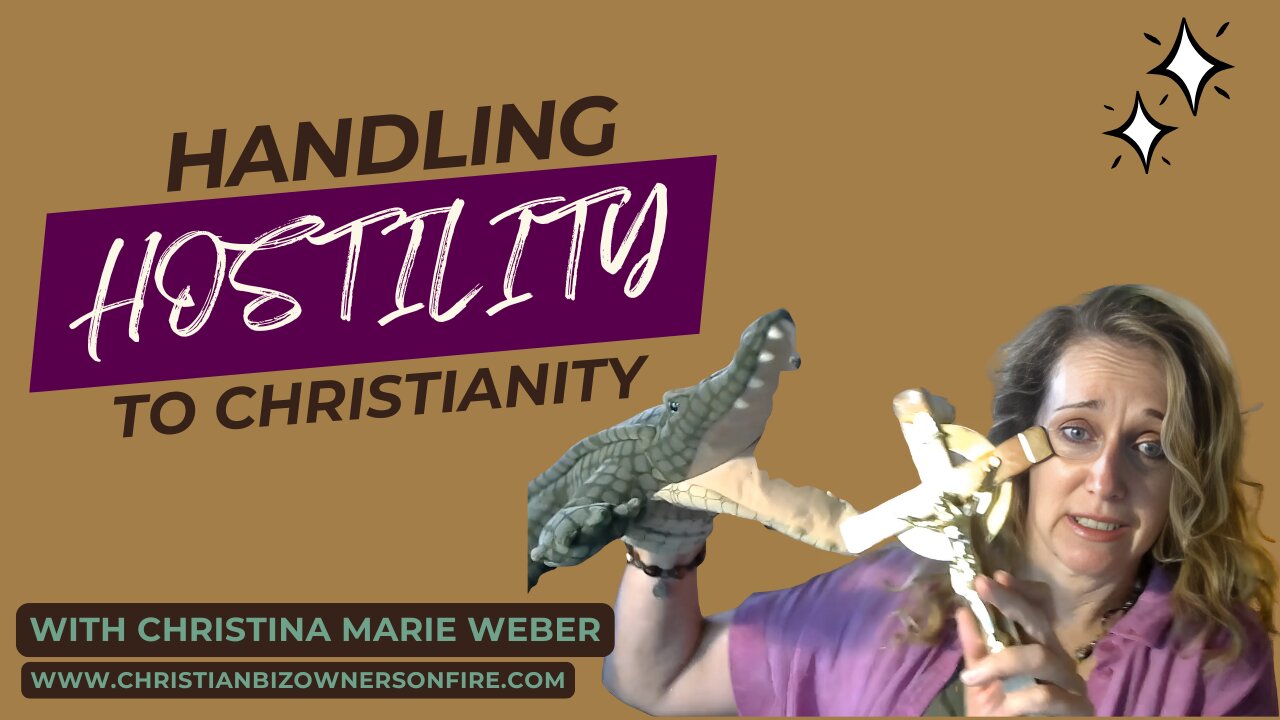 Handling Hostility To Christianity