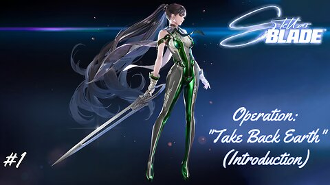 Stellar Blade (PS5) #1 - Operation: Take Back Earth (Introduction)