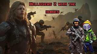 helldivers 2 with the homies