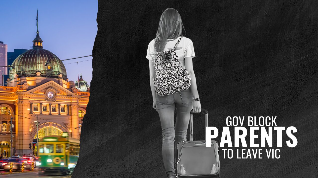 Can’t Leave Victoria to Save Your Child? Gov Overreach Exposed
