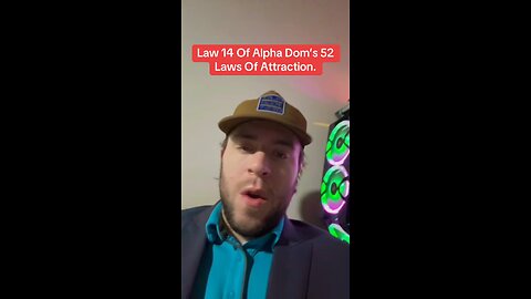 Law 14 Of Alpha Dom’s 52 Laws Of Attraction.