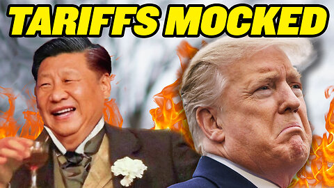 China MOCKS Trump Tariffs!