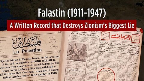 Falastin (1911-1947): A Written Record that Destroys Zionism’s Biggest Lie