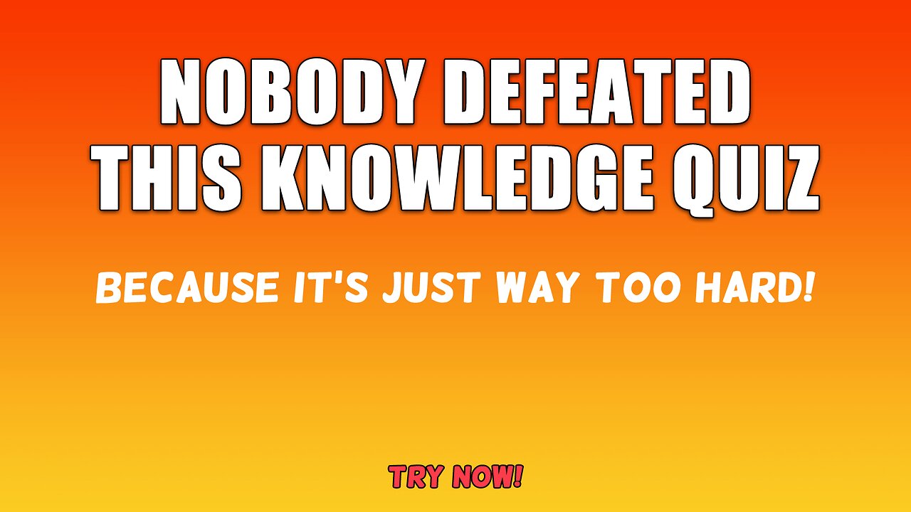 Unbeatable Knowledge Quiz
