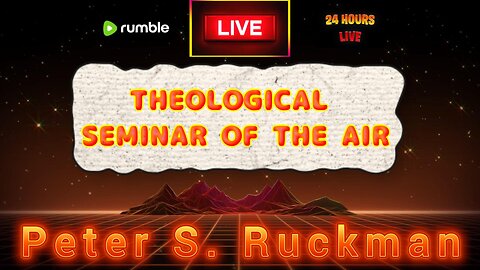 THEOLOGICAL SEMINAR OF THE AIR - Dr. Peter S. Ruckman