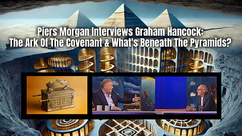 Piers Morgan Interviews Graham Hancock: The Ark Of The Covenant & What's Beneath The Pyramids?