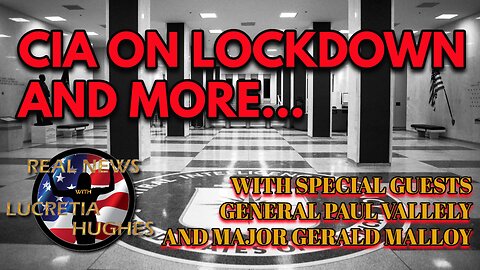 CIA On Lockdown And More.. With Guests General Paul Vallely And Major Gerald Malloy