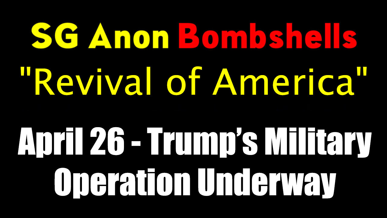 SG Anon Urgent Emergency "Revival of America" 4.26.25 - Trump's Military Operation Underway