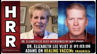 Dr. Elizabeth Lee Vliet joins Mike Adams on HEALING VACCINE INJURIES