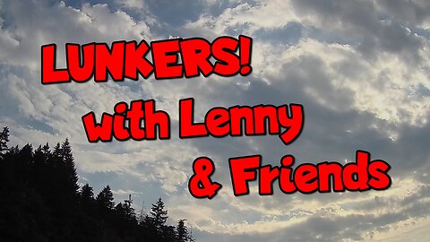 Lunkers With Lenny Ep. 7