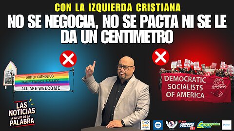 Con la izquierda cristiana: No se negocia, no se pacta, ni se le da un centímetro.