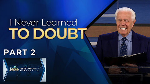 I Never Learned To Doubt, Part 2