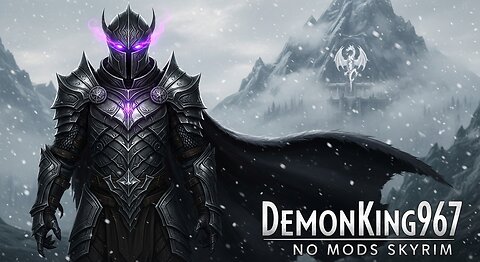 DemonKing967's TRUE Dragonborn Journey: Skyrim (Vanilla) - No Mods, Pure Chaos!