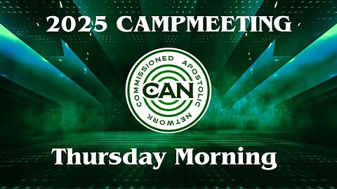 2025 CAN Campmeeting - Thursday Morning