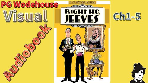 PG Wodehouse "Right Ho Jeeves" (Ch1-5) Visual Audiobook