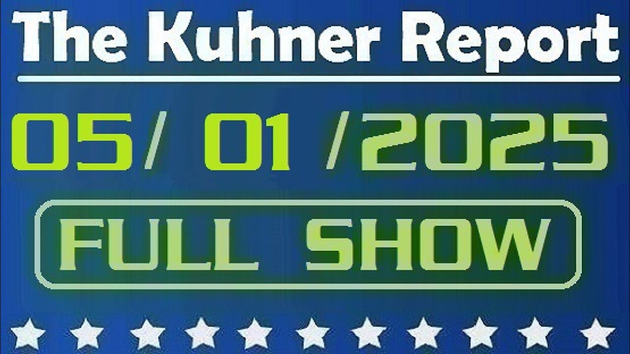 The Kuhner Report - May 01 2025 FULL SHOW