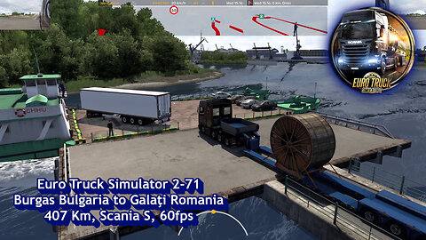 Euro Truck Simulator 2-71, Burgas Bulgaria to Galaţi Romania, 407 Km, Scania S, 60fps