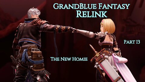 GrandBlue Fantasy Relink Part 13 - The New Homie