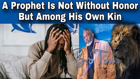 A Prophet Is Not Without Honor But Among His Own Kin