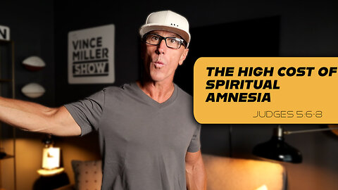 The High Cost of Spiritual Amnesia | Judges 5:6-8