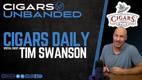 Cigars Daily w/Tim Swanson