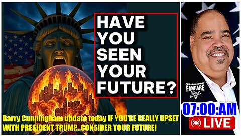 Barry Cunningham update today IF YOU'RE REALLY UPSET WITH PRESIDENT TRUMP...CONSIDER YOUR FUTURE!