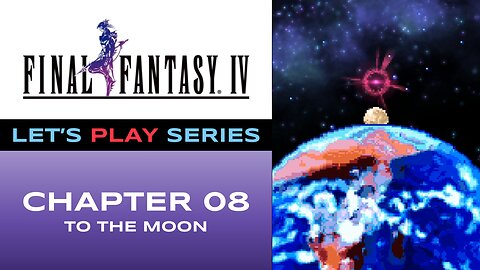 Final Fantasy IV (Steam) - Episode 8/9 - Let’s Play Series