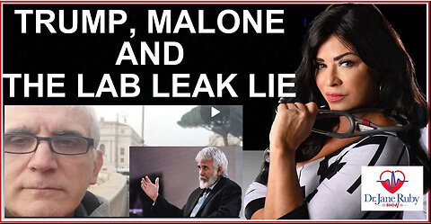 TRUMP, MALONE AND THE LAB LEAK LIE - Jane Ruby w- Alexis Bugnolo -PART 2