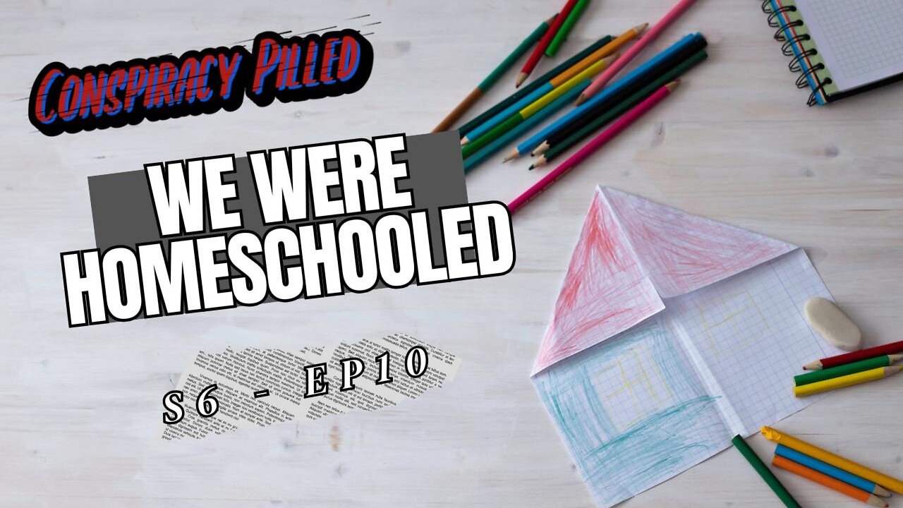We Were Homeschooled: Reminiscing, With Slightly Less Doxing - Conspiracy Pilled Archive (S6 - Ep10)