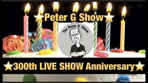 300th LIVE SHOW ANNIVERSARY SHOW! On The Peter G Show. August 13,2025. Show #300
