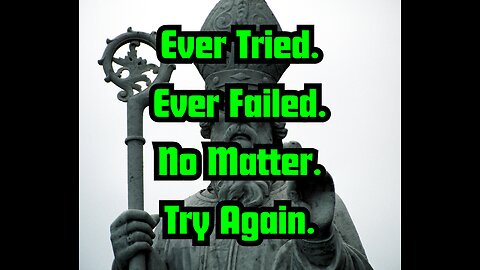 Ever Tried. Ever Failed. No Matter. Try Again.