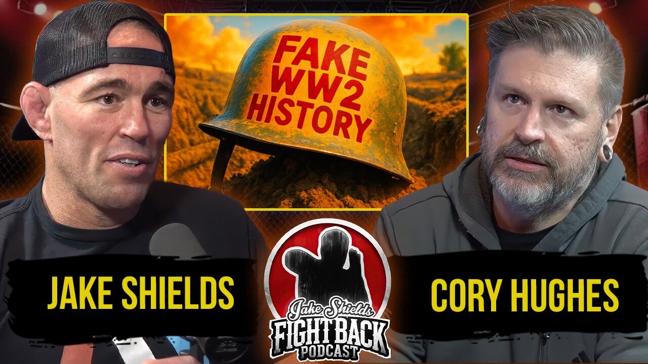 Cory Hughes - Exposes the Fake WWII History - Fight Back Ep. 106